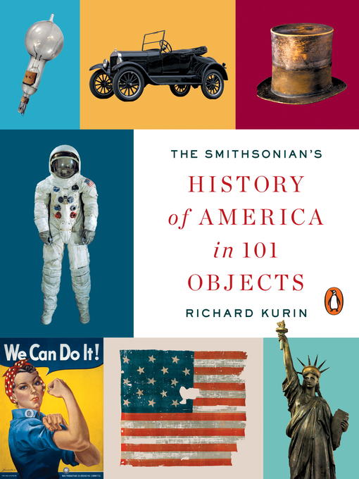 Title details for The Smithsonian's History of America in 101 Objects by Richard Kurin - Wait list